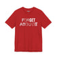 Forget About It T-shirt