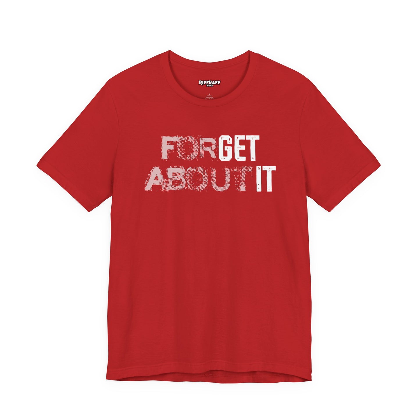 Forget About It T-shirt
