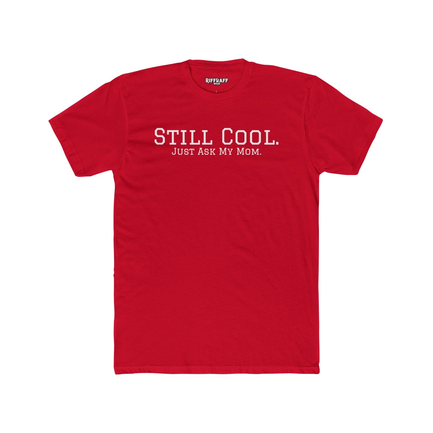Still Cool Unisex Cotton Crew Tee - Just Ask My Mom - Riff Raff Wear