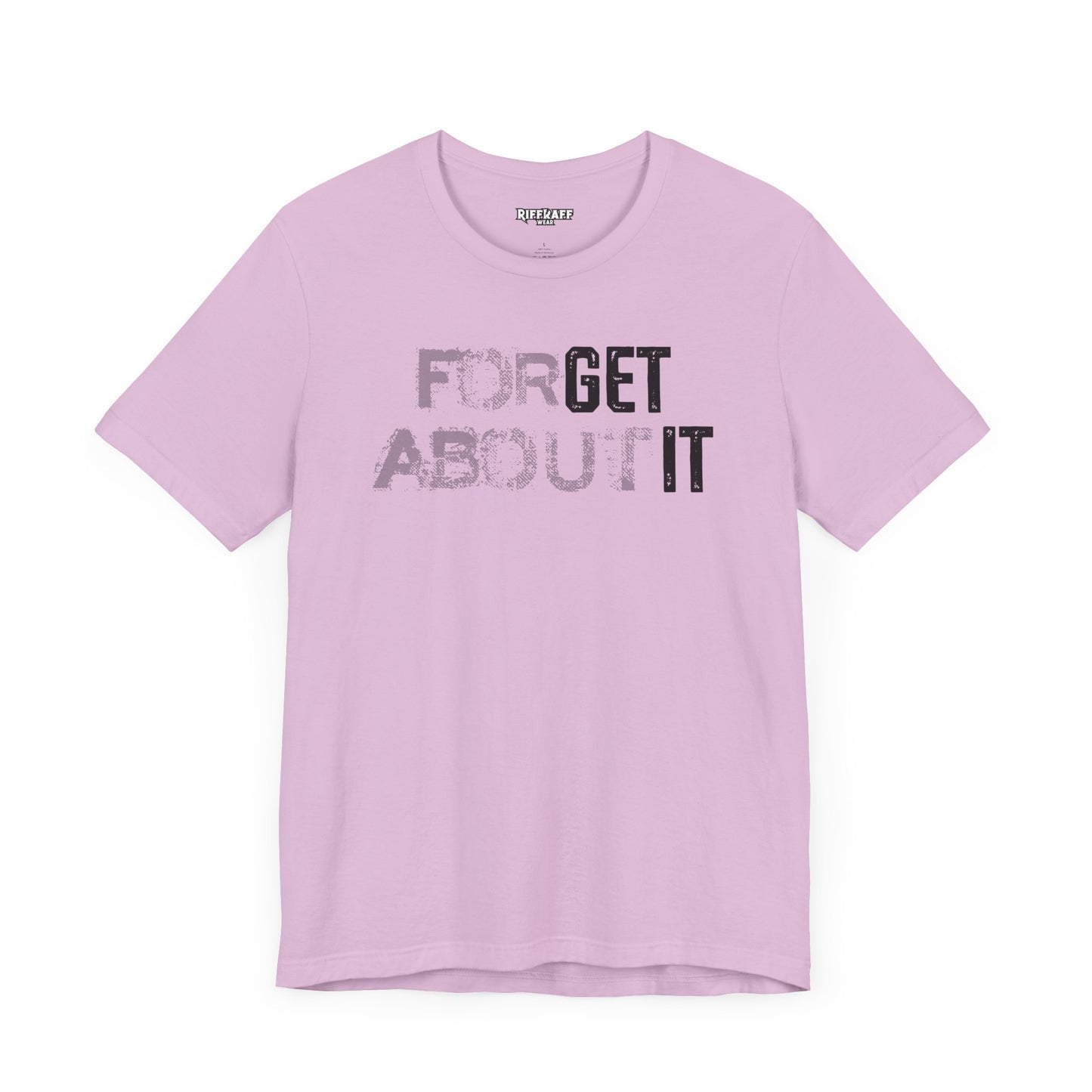 Forget About It T-shirt