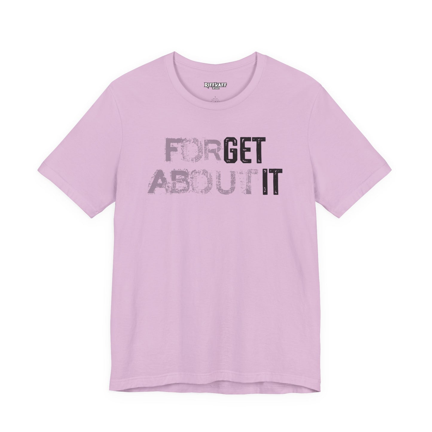 Forget About It T-shirt