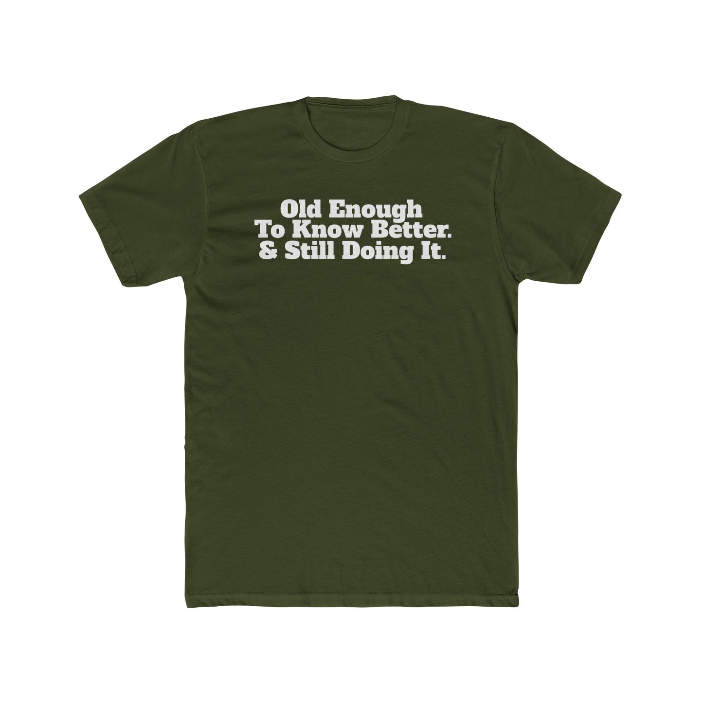 Humorous Unisex Cotton Crew Tee - 'Old Enough To Know Better. & Still Doing It.' Riff Raff Wear