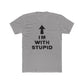Funny Unisex Cotton Crew Tee - 'I'M WITH STUPID' Graphic Tee - Riff Raff Wear