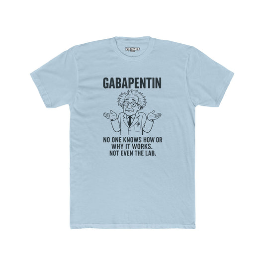 Gabapentin Quote Unisex Cotton Crew Tee - Comfortable Casual Wear for Pharma Lovers - Riff Raff Wear