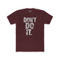 Unisex Cotton Crew Tee - "Don't Do It" Graphic Shirt for Casual Adventures - Riff Raff Wear