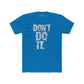 Unisex Cotton Crew Tee - "Don't Do It" Graphic Shirt for Casual Adventures - Riff Raff Wear