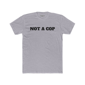 Streetwear - Unisex Cotton Crew Tee - 'NOT A COP' Statement T-Shirt - Riff Raff Wear