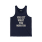 Motivational Unisex Jersey Tank - 'You Get What You Work For' - Fitness - Riff Raff Wear