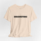 DISGUSTING Graphic Tee — Bold Text Statement T-Shirt