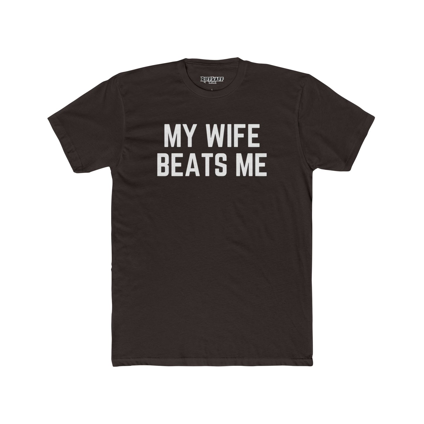 Funny Unisex Cotton Crew Tee - 'My Wife Beats Me' - Riff Raff Wear