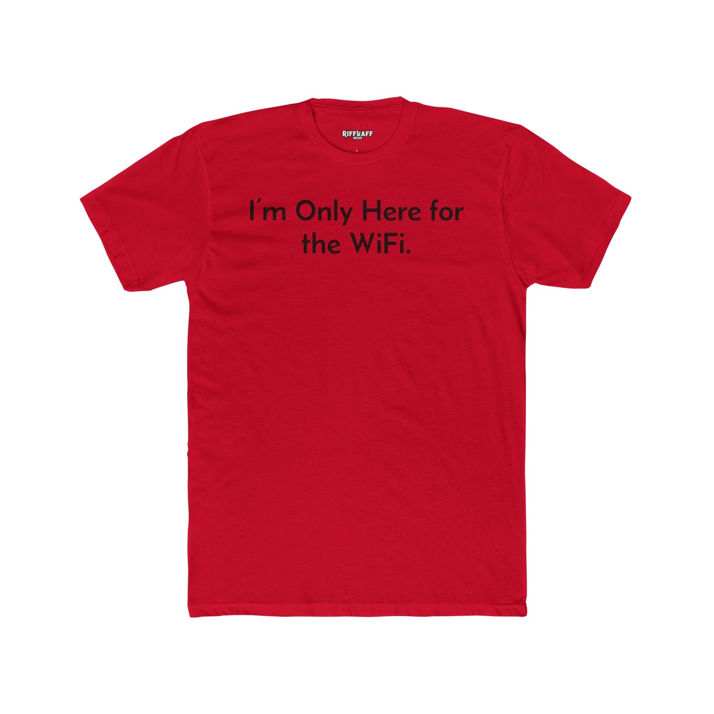 Funny Unisex Cotton Crew Tee - "I’m Only Here for the WiFi" - Riff Raff Wear