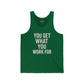 Motivational Unisex Jersey Tank - 'You Get What You Work For' - Fitness - Riff Raff Wear