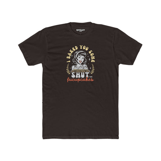Dad Funny - Shut the Fucupcakes - Unisex Cotton Crew Tee - Riff Raff Wear