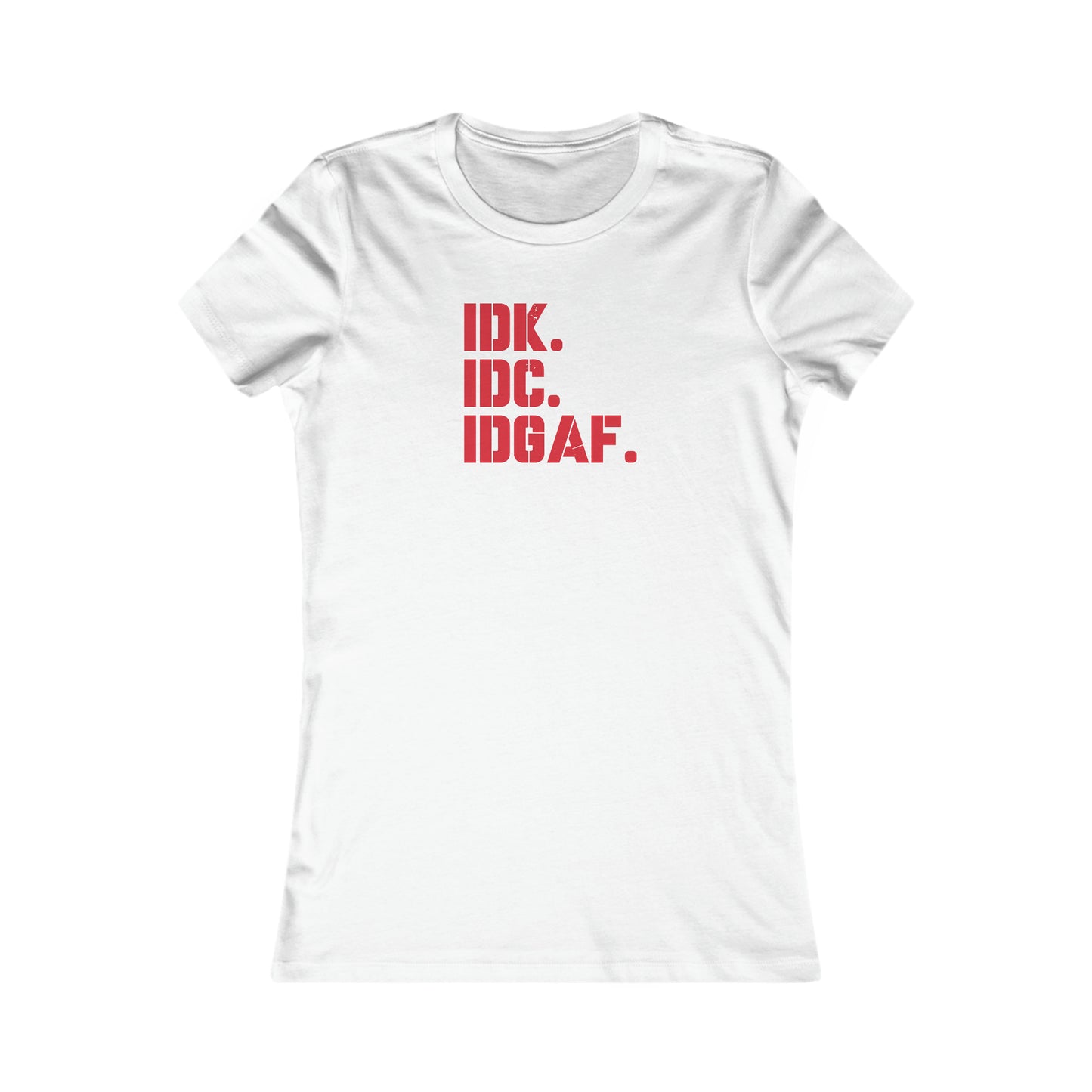 Dad Funny IDK IDC IDGAF Women's Favorite Tee