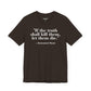 Philosopher Quote Tee - "If the truth shall kill them, let them die" - Unisex Jersey Short Sleeve Shirt - Riff Raff Wear