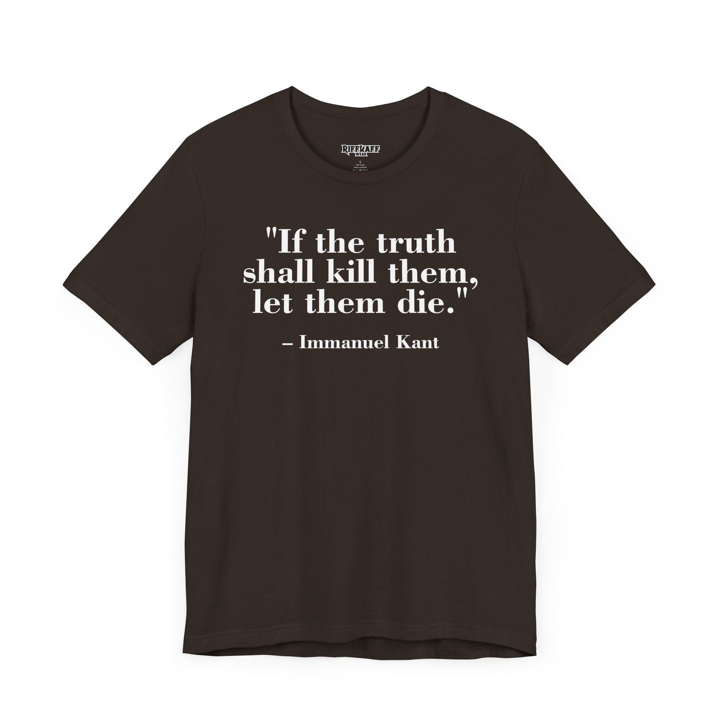 Philosopher Quote Tee - "If the truth shall kill them, let them die" - Unisex Jersey Short Sleeve Shirt - Riff Raff Wear