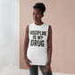 Discipline Is My Drug Unisex Tank Top - Motivational Fitness Apparel - Riff Raff Wear