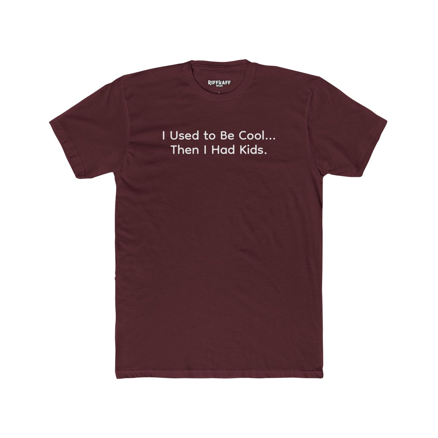 Funny Parent Tee - I Used to Be Cool, Then I Had Kids - Unisex Cotton Crew Shirt - Riff Raff Wear