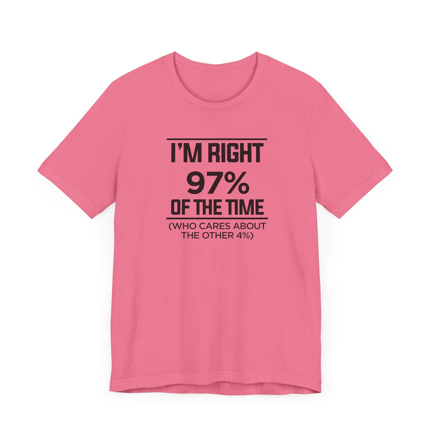 Dad Funny I'm Right 97 Percent Unisex Jersey Short Sleeve Tee