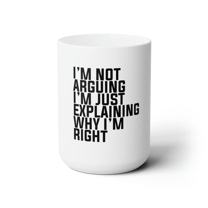 Dad Funny I'm Right Ceramic Mug 15oz