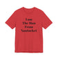 I Am The Man From Nantucket - Unisex Jersey Short Sleeve Tee
