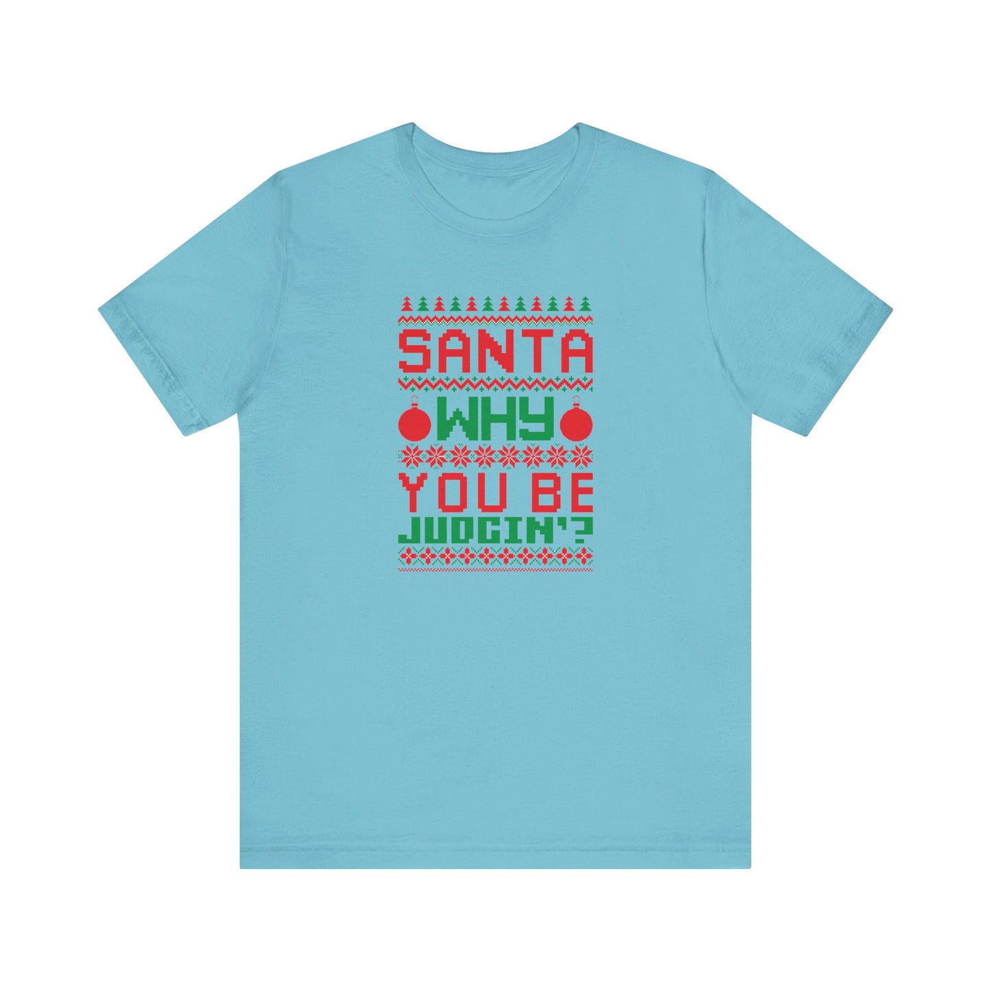 Dad Funny Santa Be Judgin Unisex Jersey Short Sleeve Tee