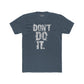 Unisex Cotton Crew Tee - "Don't Do It" Graphic Shirt for Casual Adventures - Riff Raff Wear