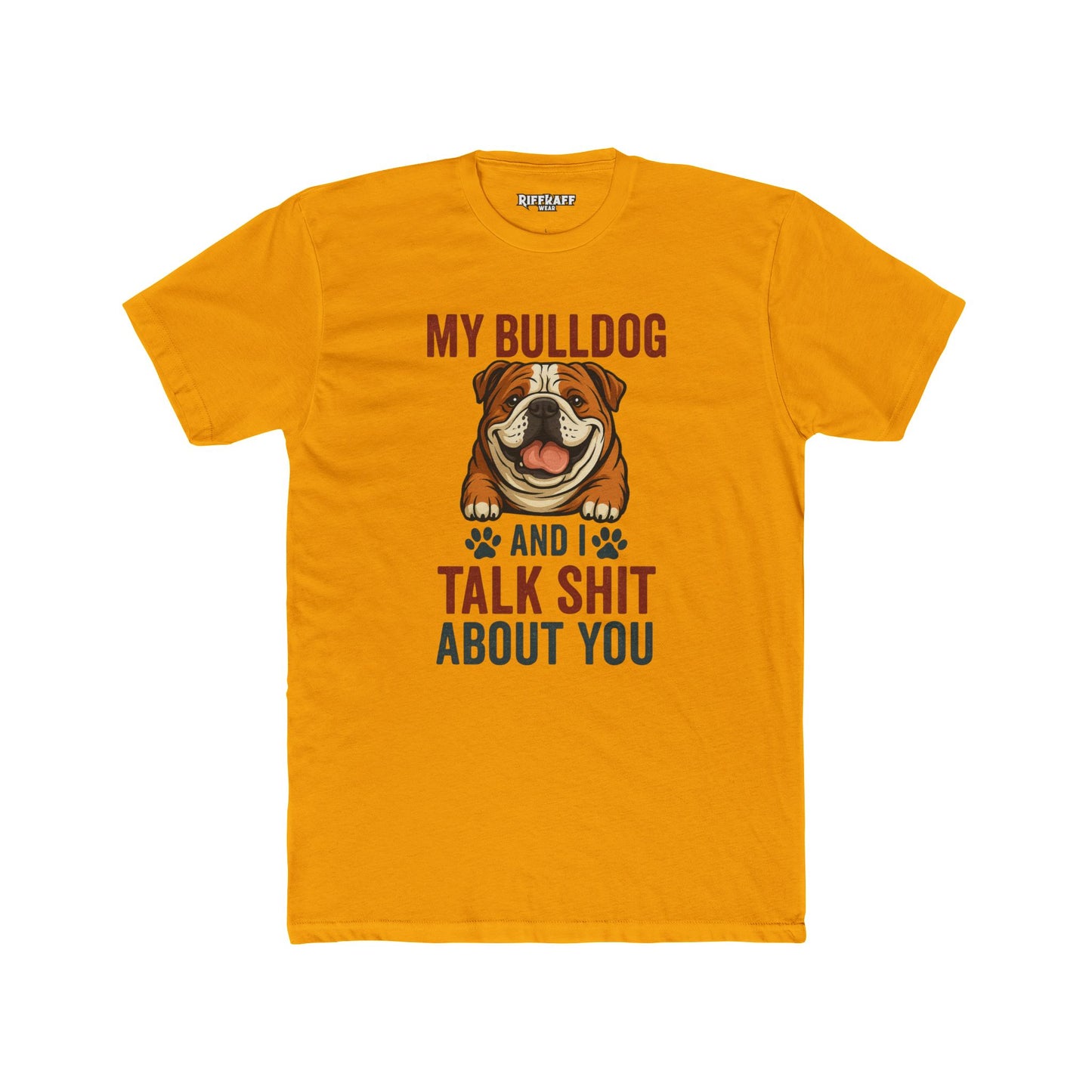 My Bulldog and I Talk Shit Unisex Cotton Crew Tee - Fun Pet Lover T-Shirt - Riff Raff Wear