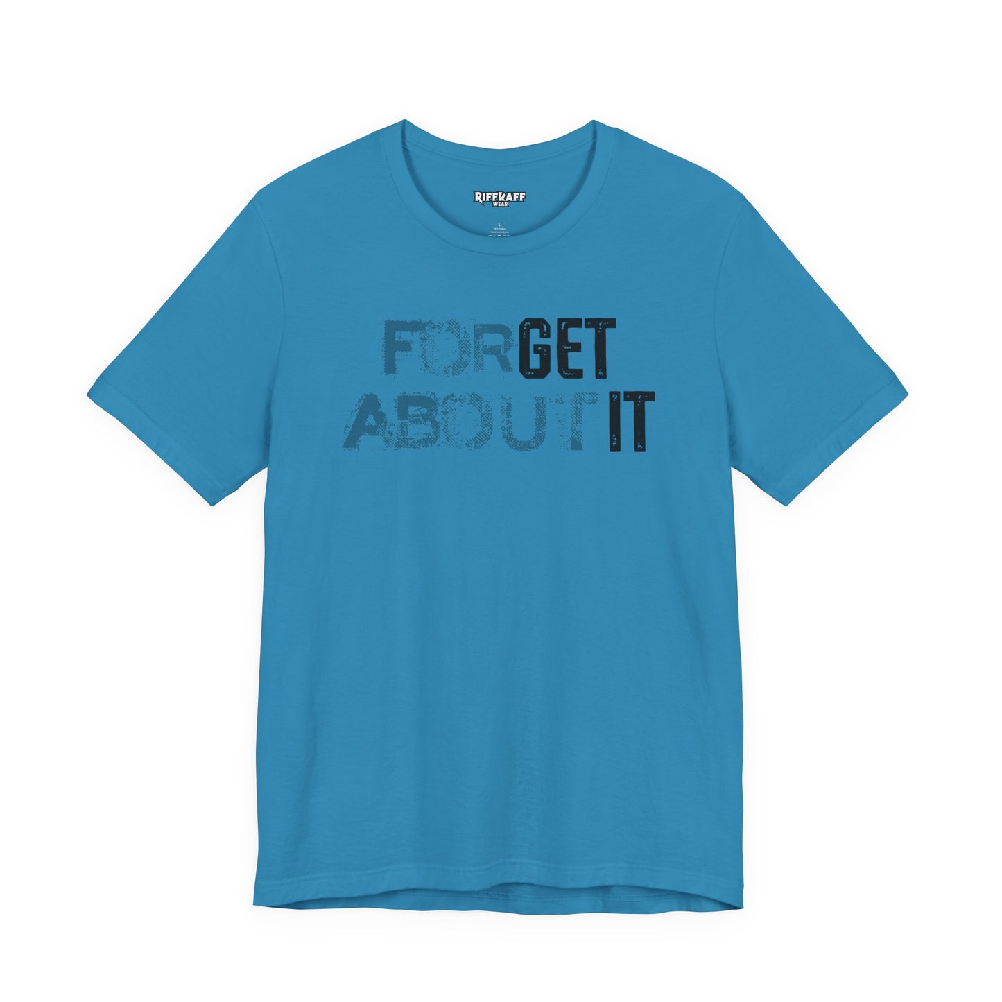 Forget About It T-shirt