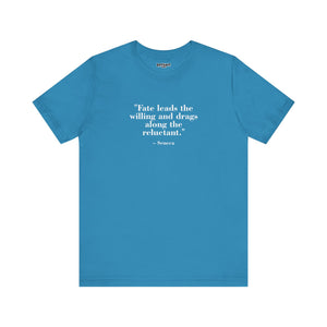 Fate leads the willing and drags along the reluctant - Unisex Jersey Short Sleeve Tee  Mind Forge -Raff Raff Wear