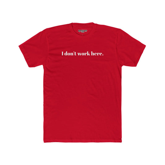 Funny Unisex Cotton Crew Tee - "I Don't Work Here" Statement Shirt - Riff Raff Wear