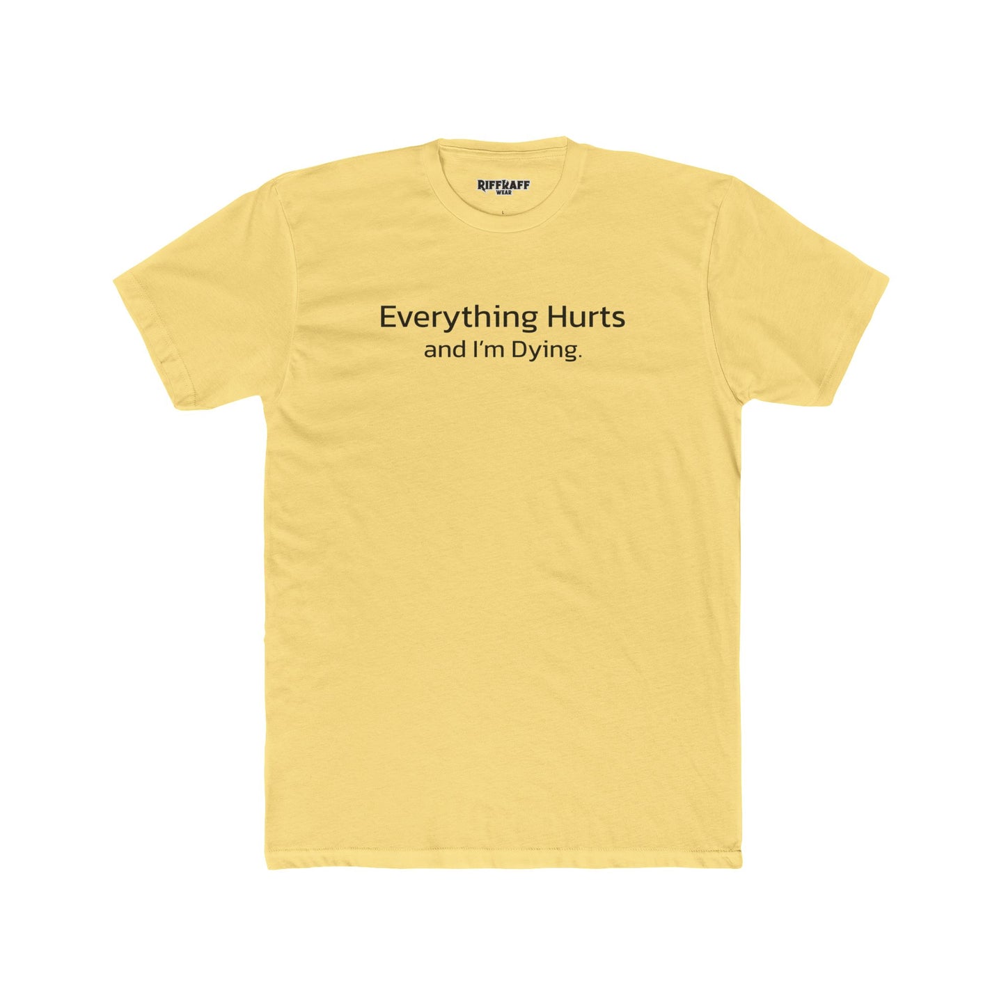 Everything Hurts Unisex Cotton Crew Tee - Casual Humor Shirt - Riff Raff Wear