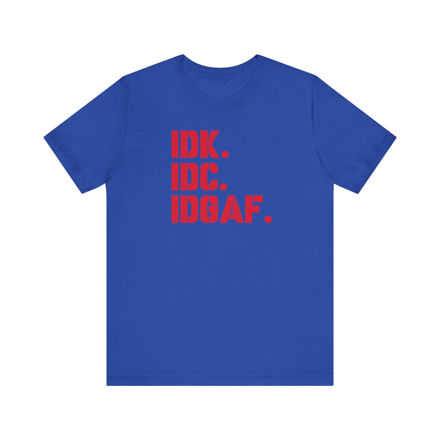 Dad Funny IDK IDC IDGAF Unisex Jersey Short Sleeve Tee