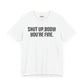 Shut up T-shirt - Shut up Body You're Fine