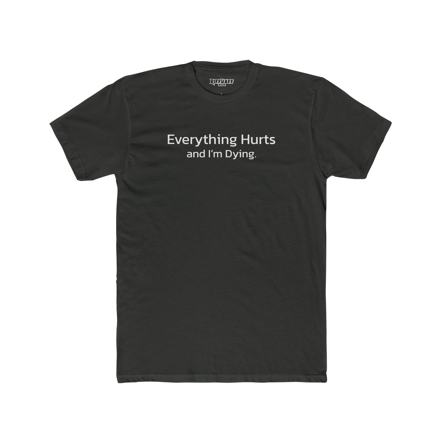 Everything Hurts Unisex Cotton Crew Tee - Casual Humor Shirt - Riff Raff Wear