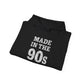 90s Nostalgia Unisex Hoodie - Made in the 90s Heavy Blend Sweatshirt - Riff Raff Wear