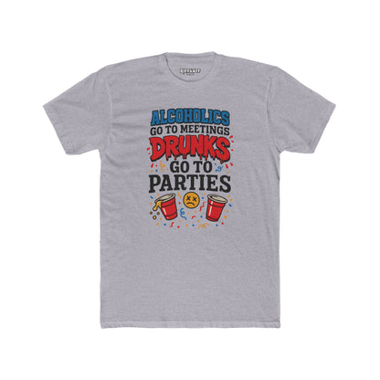 Alcoholics Go to Meetings Unisex Cotton Crew Tee - Fun Party Tee - Riff Raff Wear
