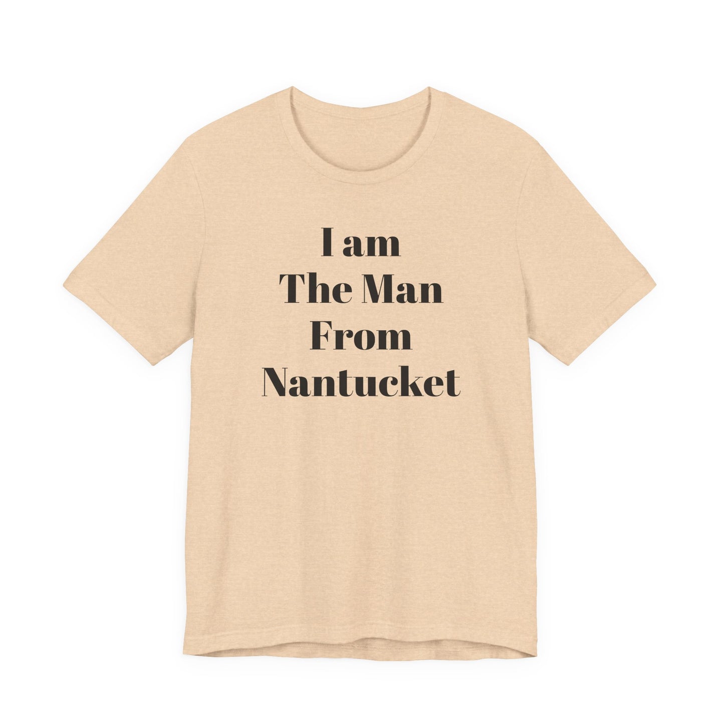 I Am The Man From Nantucket - Unisex Jersey Short Sleeve Tee