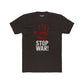 Unisex Cotton Crew Tee - Stop War! Political Statement Shirt - Riff Raff Wear