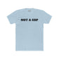 Streetwear - Unisex Cotton Crew Tee - 'NOT A COP' Statement T-Shirt - Riff Raff Wear