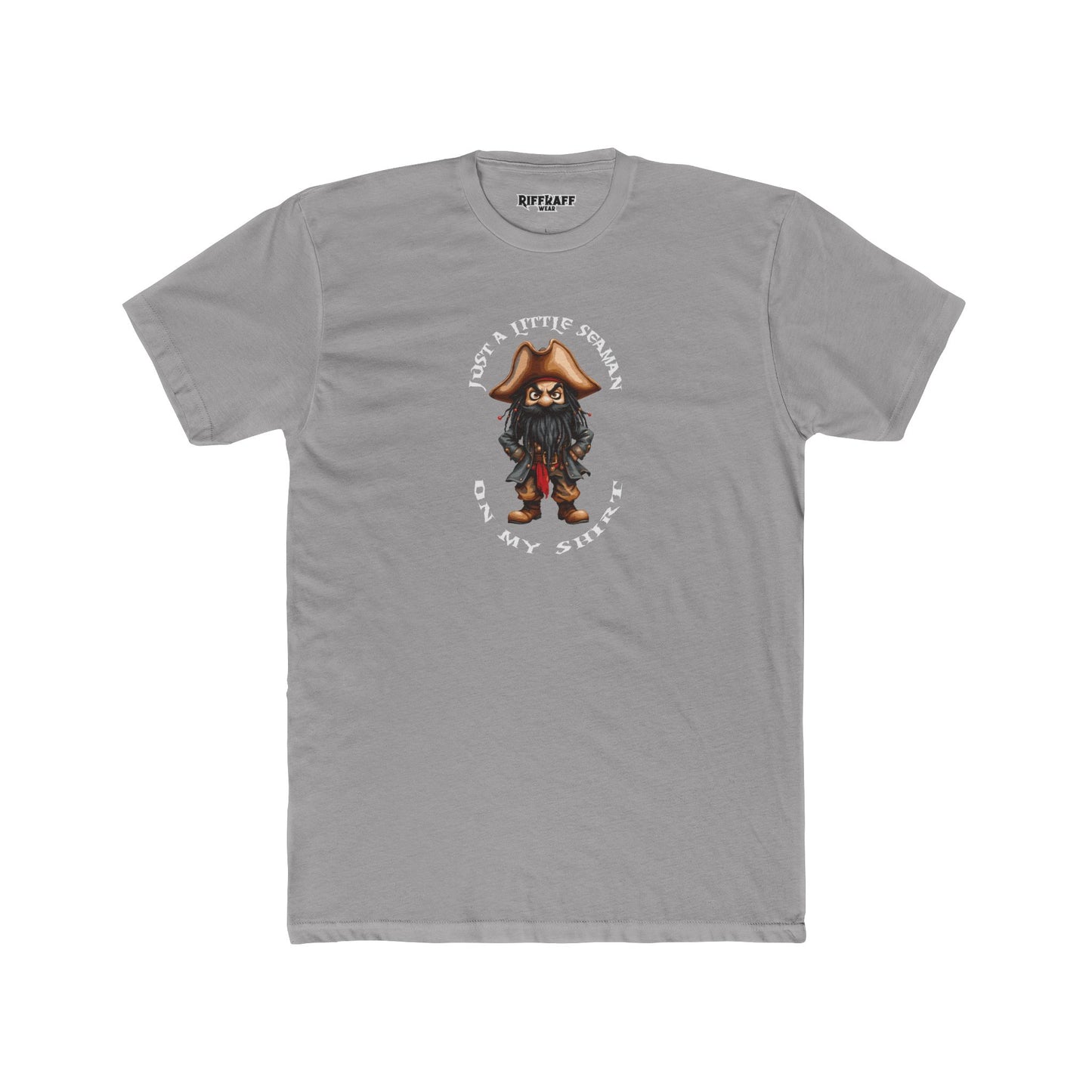 Funny Unisex Cotton Crew Tee - Just a Little Seaman On My Shirt - Riff Raff Wear