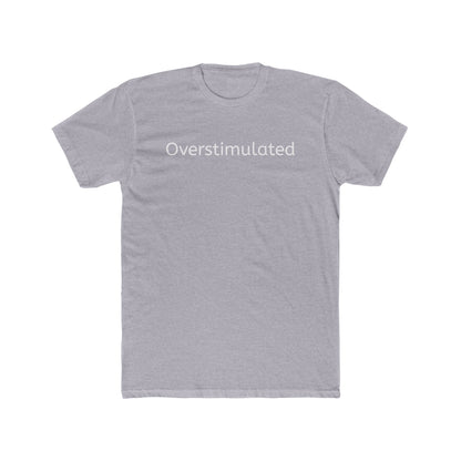 Overstimulated Unisex Cotton Crew Tee - Casual Everyday Wear - Riff Raff Wear