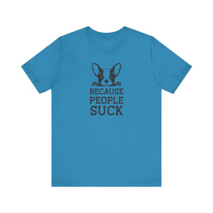 PetNique Because People Suck Unisex Jersey Short Sleeve Tee