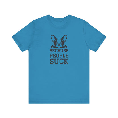 PetNique Because People Suck Unisex Jersey Short Sleeve Tee