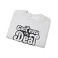 Cant't Even Deal Sweatshirt - Unisex Heavy Blend™ Crewneck - Riff Raff Wear