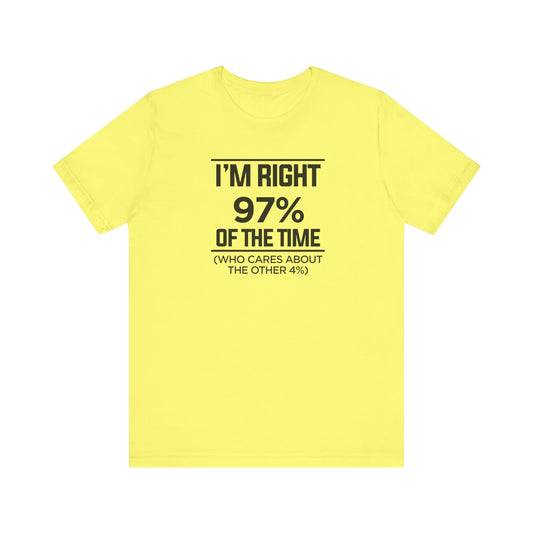 Dad Funny I'm Right 97 Percent Unisex Jersey Short Sleeve Tee