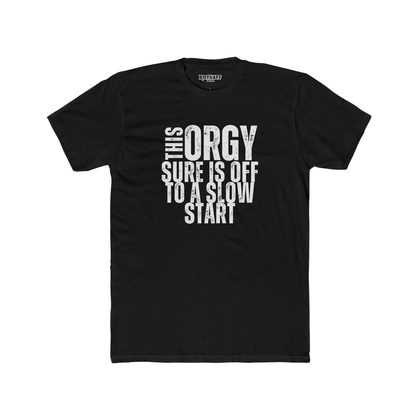 Funny Unisex Cotton Crew Tee - "This Orgy Sure Is Off to a Slow Start" - Riff Raff Wear