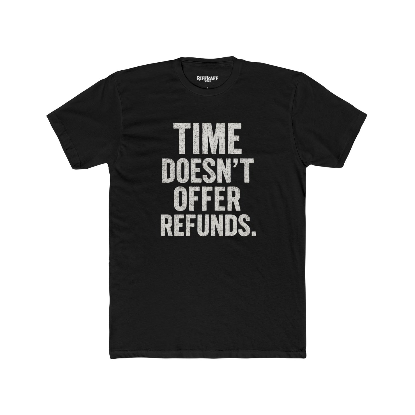 Time Doesn't Offer Refunds Unisex Cotton Crew Tee - REBEL REPUBLIC - Riff Raff Wear