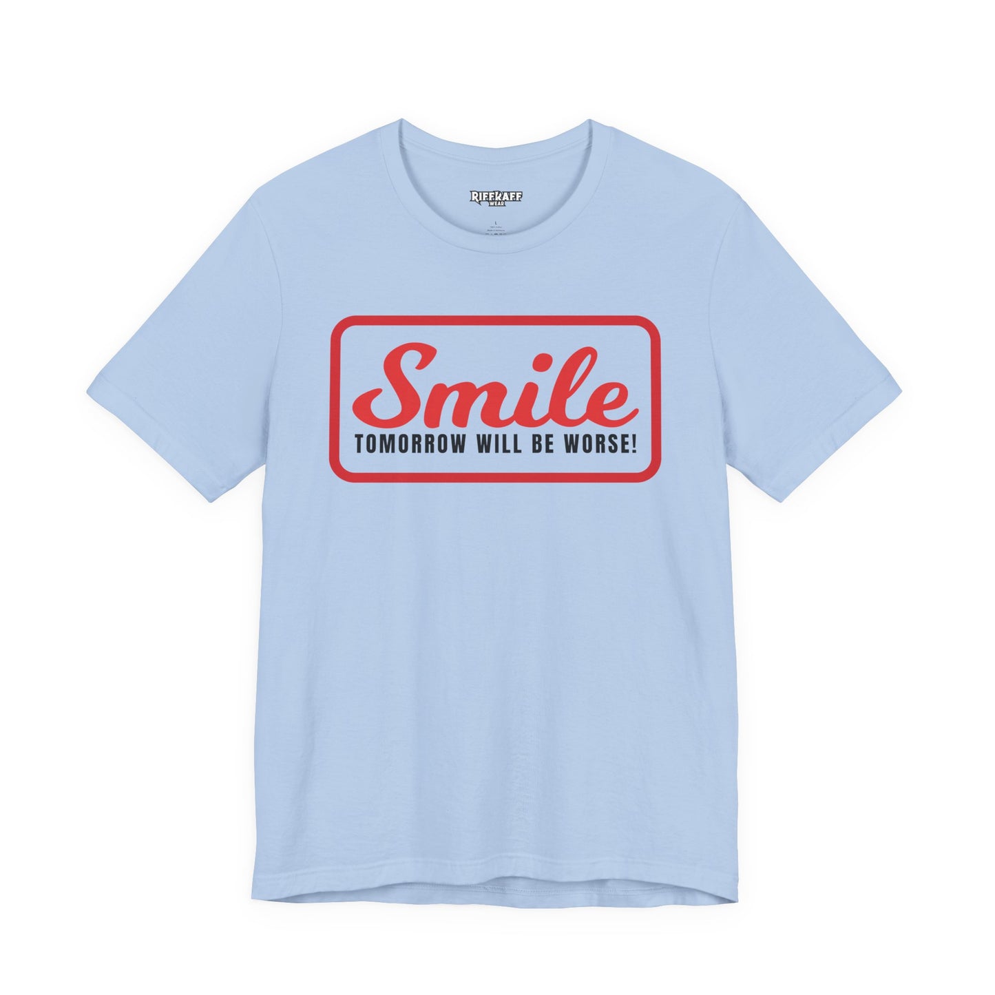 Graphic T-Shirt - Smile Tomorrow Will Be Worse - Riff Raff Wear
