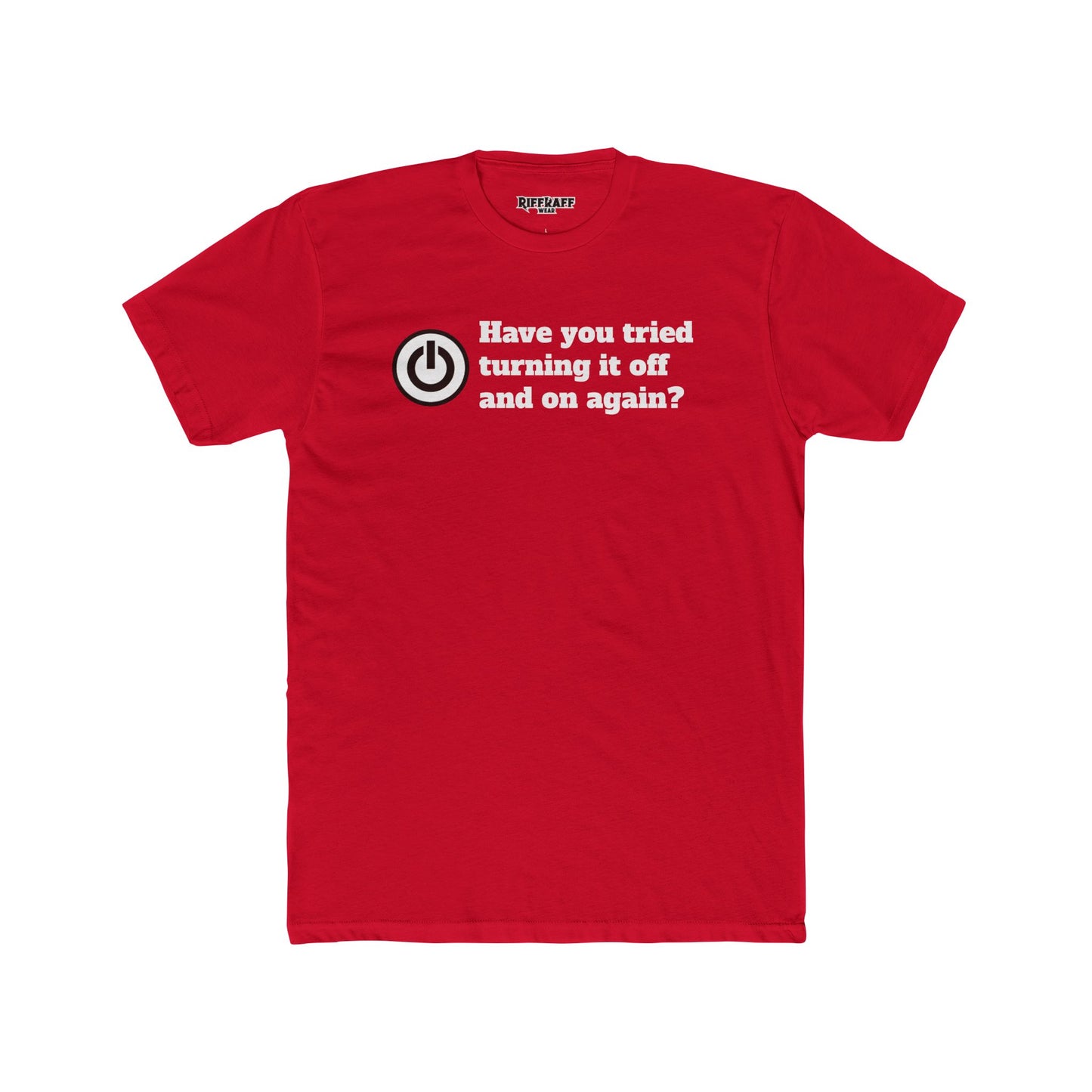 Funny Tech Quote Unisex Cotton Crew Tee - "Have You Tried Turning It Off and On Again?" - Riff Raff Wear